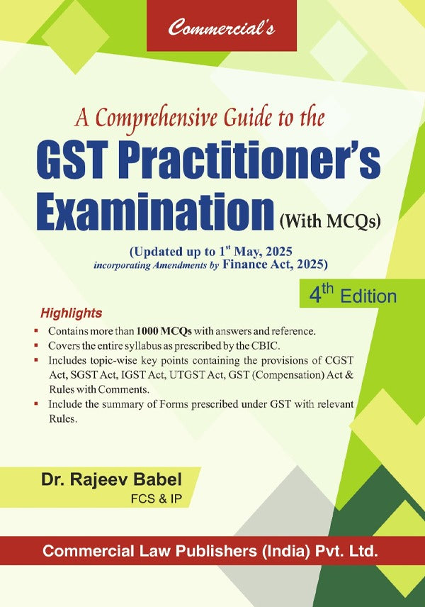 A Comprehensive Guide to the GST Practitioner’s Examination With MCQs, 4th Edition by Dr. Rajeev Babel