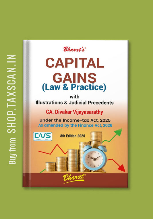 Capital Gains Law and Practice with Illustrations and Judicial Precedents - Bharat Law House
