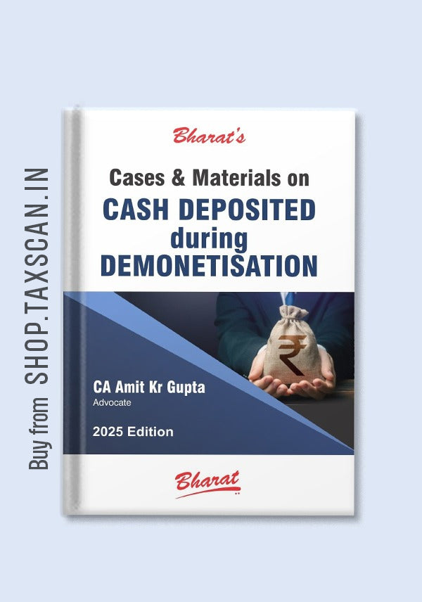 Cases & Materials on Cash Deposited during Demonetisation (2025 Edition)