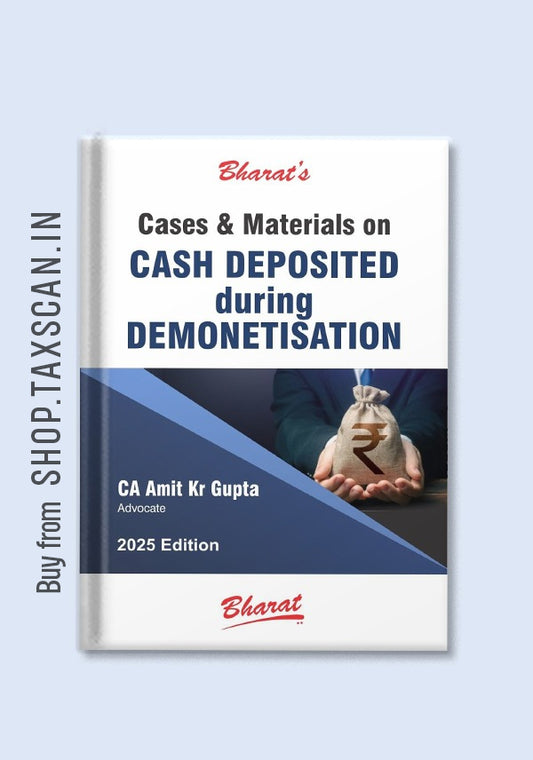 Cases & Materials on Cash Deposited during Demonetisation (2025 Edition)