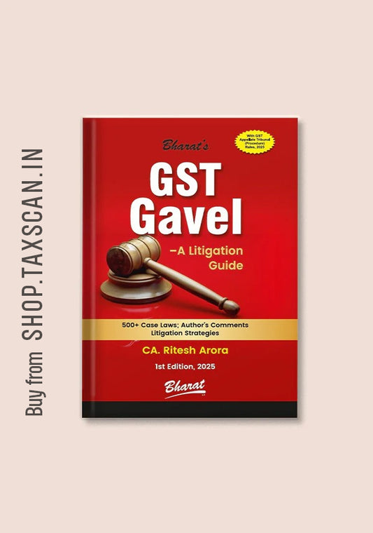 GST Gavel – A Litigation Guide by CA Ritesh Arora | 2025 Edition