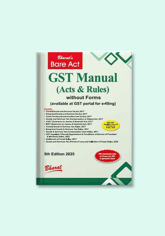 GST Manual (Acts & Rules) without Forms (available at GST portal for e-filing) 2025