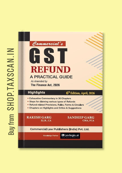 GST Refund - A Practical Guide 6th Edition by Rakesh Garg & Sandeep Garg - Commercial Law Publishers
