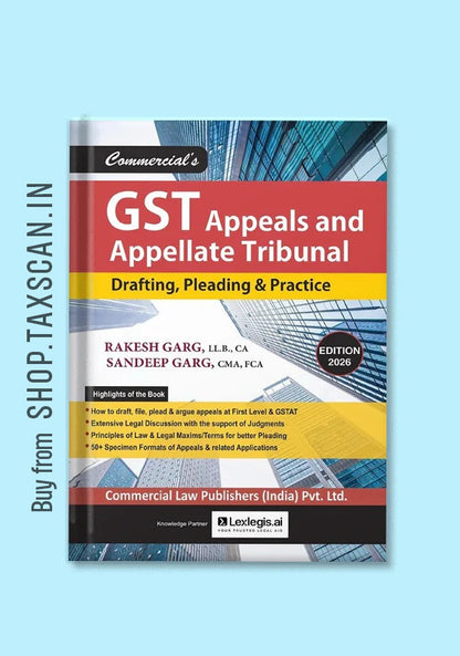 GST Appeals & Appellate Tribunal - Drafting, Pleading & Practice handbook for GSTAT - Commercial Law Publishers