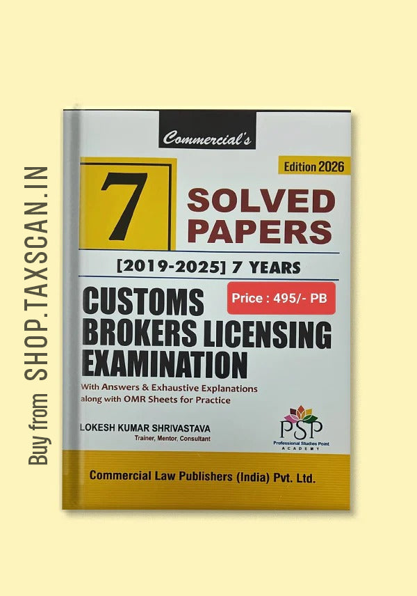 Customs Brokers Licensing Examination - 7 Years Solved Papers (2019 - 2025)