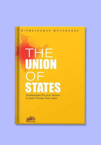 The Union of States: Contemporary Political History of India’s Federal Challenges - shopscan