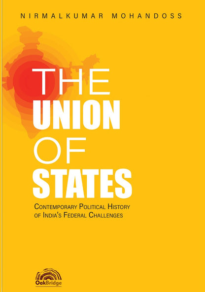 The Union of States: Contemporary Political History of India’s Federal Challenges - shopscan